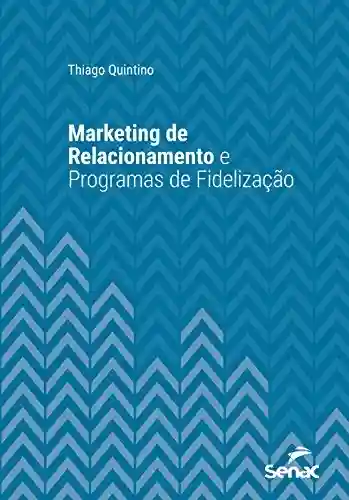 Livro PDF: Marketing de relacionamento e programas de fidelização (Série Universitária)