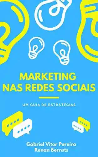 Capa do livro: Marketing nas redes sociais: um guia de estratégias - Ler Online pdf