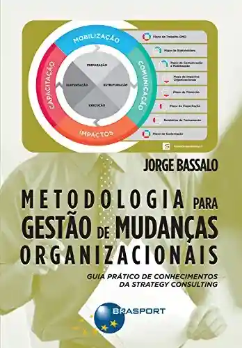 Livro PDF: Metodologia para Gestão de Mudanças Organizacionais: Guia prático de conhecimentos da Strategy Consulting