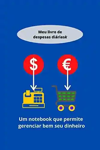 Livro PDF: Meu livro de despesas diárias: um notebook que permite gerenciar bem seu dinheiro