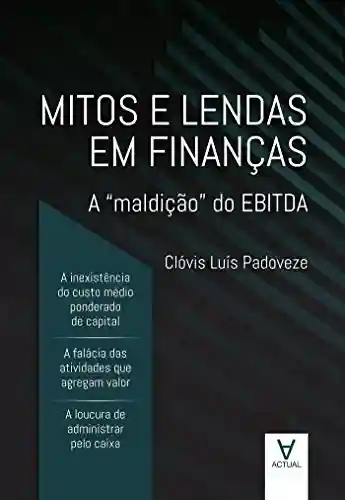Livro PDF: Mitos e Lendas em Finanças: A “maldição” do EBITDA
