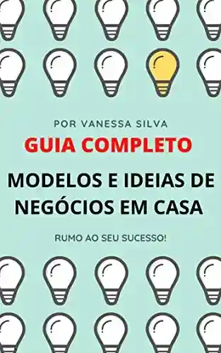 Livro PDF: MODELOS E IDEIAS DE NEGÓCIOS EM CASA: GUIA COMPLETO