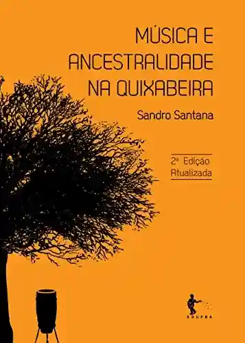 Livro PDF: Música e ancestralidade na Quixabeira – 2ª edição revisada e ampliada