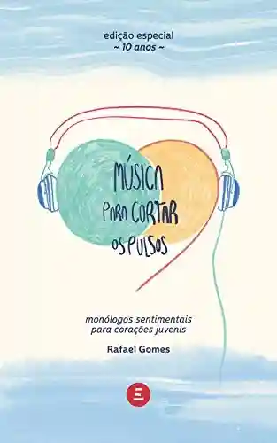 Livro PDF: Música para cortar os pulsos: Monólogos sentimentais para corações juvenis