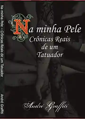 Livro PDF: Na minha Pele: Crônicas Reais de um Tatuador (versão português Livro 1)
