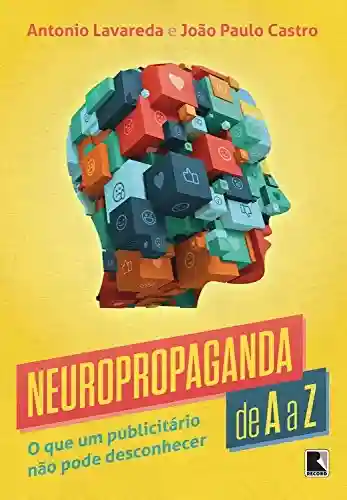 Livro PDF: Neuropropaganda de A a Z: o que um publicitário não pode desconhecer