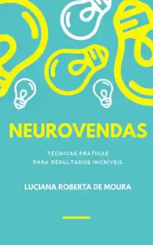 Livro PDF: Neurovendas: técnicas práticas para resultados incríveis!