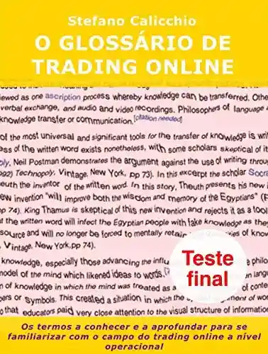 Capa do livro: O glossário de trading online: Os termos a conhecer e a aprofundar para se familiarizar com o campo do trading online a nível operacional - Ler Online pdf