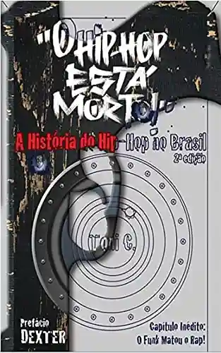 Livro PDF: “O Hip-Hop Está Morto!” : A História do Hip-Hop no Brasil