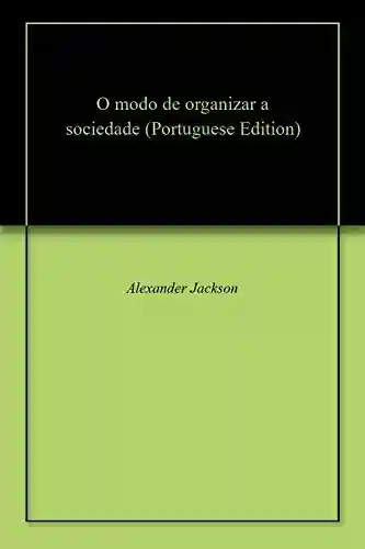 Livro PDF: O modo de organizar a sociedade