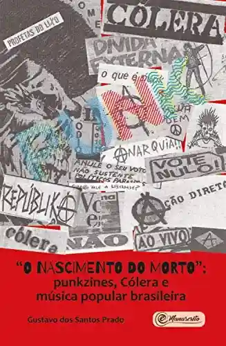 Livro PDF: “O nascimento do morto”: punkzines, Cólera e música popular brasileira
