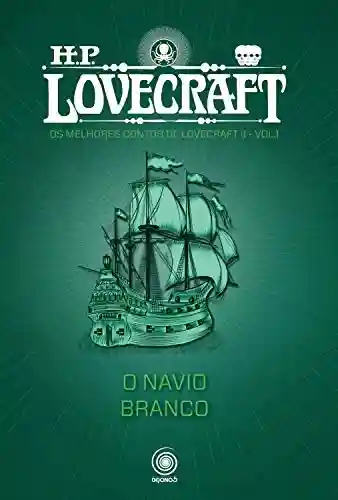 Livro PDF O Navio Branco (Os melhores contos de H.P. Lovecraft II Livro 1)