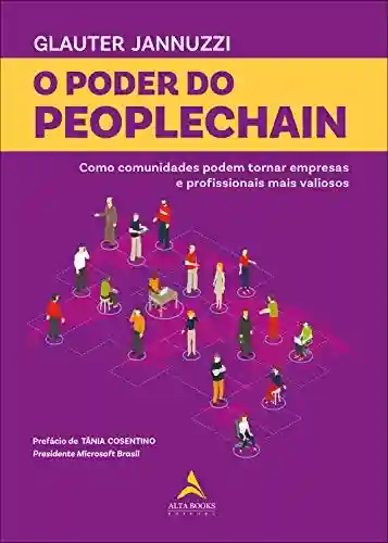 Livro PDF: O Poder Do Peoplechain: Como comunidades podem tornar empresas e profissionais mais valiosos