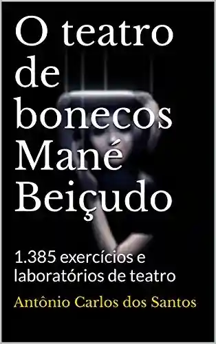 Livro PDF: O teatro de bonecos Mané Beiçudo: 1.385 exercícios e laboratórios de teatro (ThM-Theater Movement Livro 2)