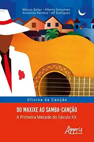 Capa do livro: Oficina da Canção: Do Maxixe ao Samba-Canção; a Primeira Metade do Século XX - Ler Online pdf