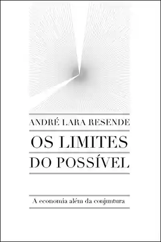 Capa do livro: Os limites do possível: A economia além da conjuntura - Ler Online pdf
