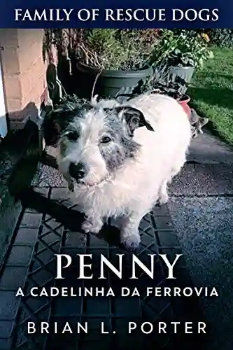 Capa do livro: Penny: A Cadelinha da Ferrovia - Ler Online pdf