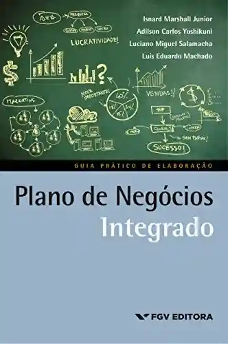 Capa do livro: Plano de negócios integrado: guia prático de elaboração - Ler Online pdf
