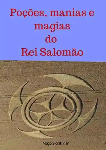 Livro PDF: Poções, manias e magias do Rei Salomão: sabedoria, virilidade, amor e riqueza