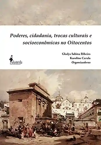 Livro PDF: Poderes, cidadania, trocas culturais e socioeconômicas no Oitocentos