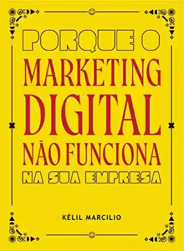 Livro PDF: Porque o Marketing Digital Não Funciona: Na sua empresa