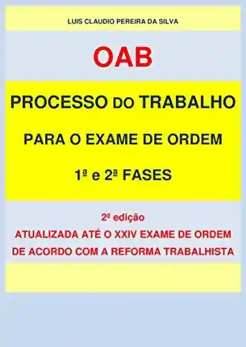 Livro PDF: PROCESSO DO TRABALHO PARA O EXAME DE ORDEM: 1ª E 2ª FASES