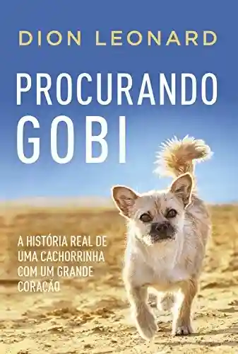 Livro PDF: Procurando Gobi: A história real de uma cachorrinha com um grande coração