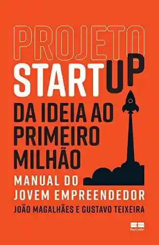 Livro PDF: Projeto Startup: Da ideia ao primeiro milhão
