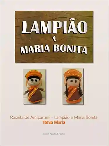 Livro PDF: Receita Amigurumi – Lampião e Maria Bonita: Amigurumi clássico que representa a cultura nordestina brasileira