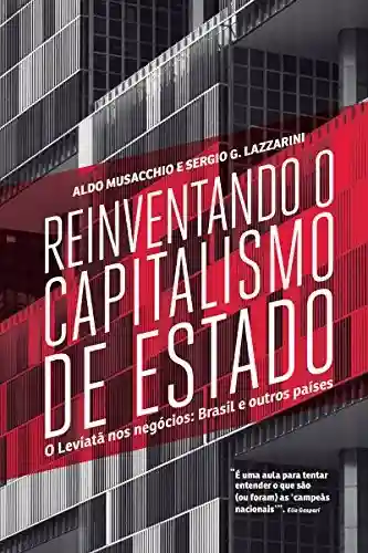 Livro PDF: Reinventando o capitalismo de Estado: O Leviatã nos negócios: Brasil e outros países