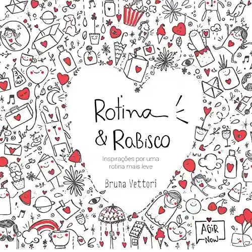 Capa do livro: Rotina & Rabisco: Inspirações por uma rotina mais leve - Ler Online pdf