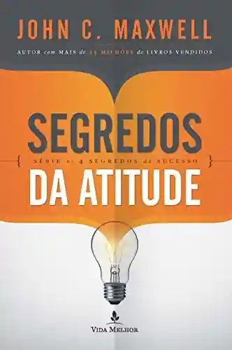 Capa do livro: Segredos da atitude (Os 4 segredos do sucesso) - Ler Online pdf