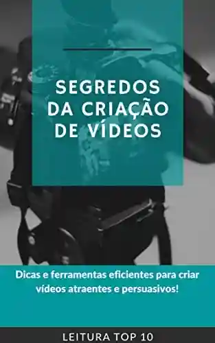 Livro PDF: Segredos Da Criação De Vídeos: E-book Segredos Da Criação De Vídeos