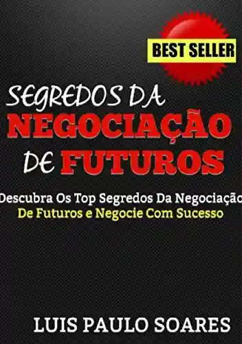 Capa do livro: Segredos da negociação de futuros (Investimentos Livro 4) - Ler Online pdf