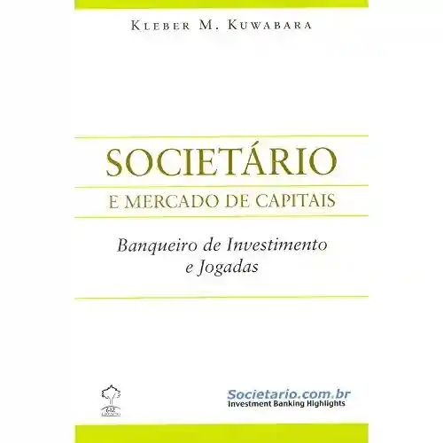 Livro PDF: Societário e Mercado de Capitais – Banqueiro de Investimento e Jogadas