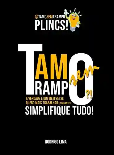 Livro PDF: TamoSemTrampo?! PLINCS!: Simplifique tudo! Você precisa empreender!