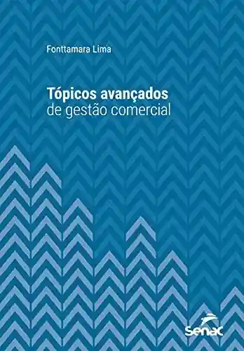Livro PDF: Tópicos avançados de gestão comercial (Série Universitária)