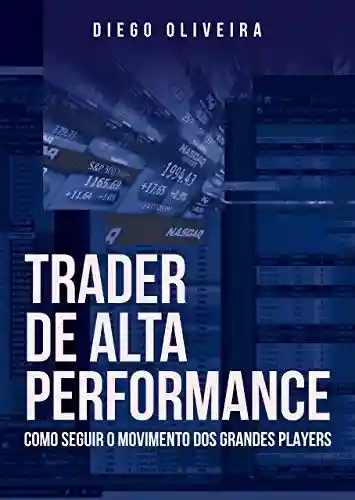 Livro PDF Trader de alta performance: Como seguir o movimento dos grandes players
