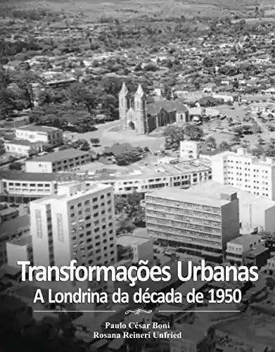 Livro PDF: Transformações Urbanas: A Londrina da década de 1950