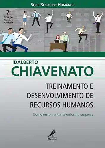 Livro PDF: Treinamento e Desenvolvimento de Recursos Humanos: Como Incrementar Talentos na Empresa (Série Recursos Humanos)
