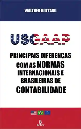 Livro PDF: USGAAP: Principais Diferenças com as Normas Internacionais e Brasileiras de Contabilidade
