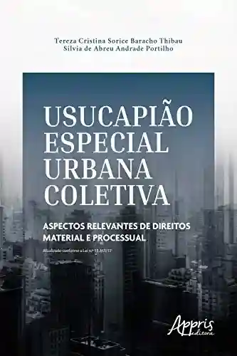 Livro PDF: Usucapião Especial Urbana Coletiva: Aspectos Relevantes de Direitos Material e Processual