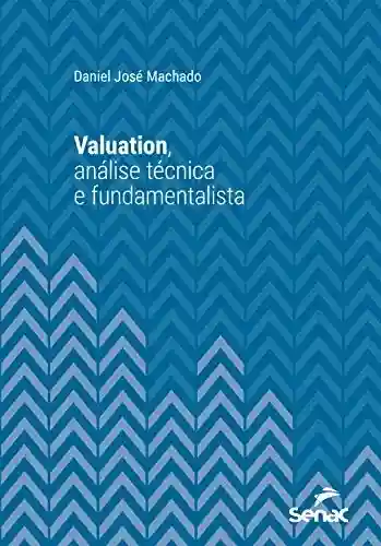 Capa do livro: Valuation, análise técnica e fundamentalista (Série Universitária) - Ler Online pdf