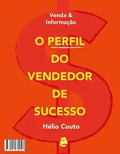 Capa do livro: Venda e informação: O perfil do vendedor de sucesso - Ler Online pdf