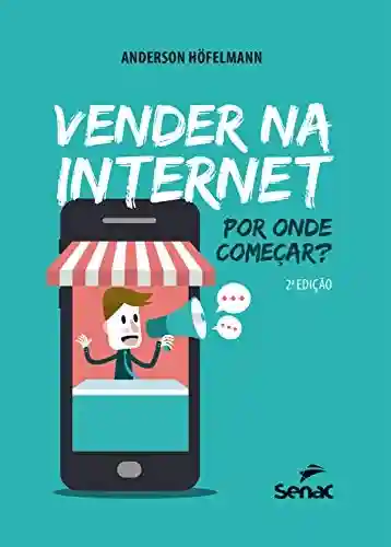 Capa do livro: Vender na internet: por onde começar? - Ler Online pdf
