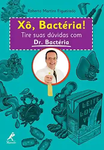 Livro PDF: Xô, Bactéria!: Tire suas dúvidas com Dr. Bactéria