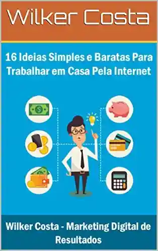 Livro PDF: 16 Ideias Simples e Baratas Para Trabalhar em Casa Pela Internet