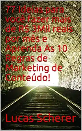 Livro PDF: 77 Ideias para você fazer mais de R$ 3Mil reais por mês e Aprenda As 10 Regras de Marketing de Conteúdo!