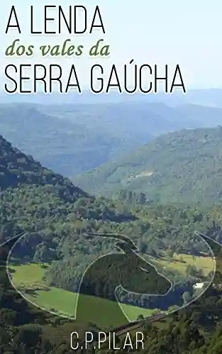 Livro PDF A Lenda dos Vales da Serra Gaúcha
