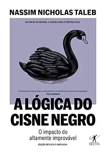 Livro PDF: A lógica do Cisne Negro (Edição revista e ampliada): O impacto do altamente improvável